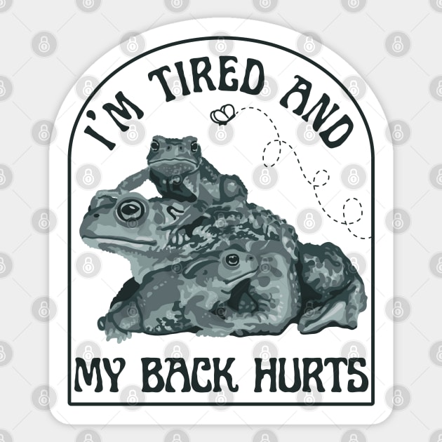 I'm Tired and My Back Hurts Toads Sticker by Slightly Unhinged